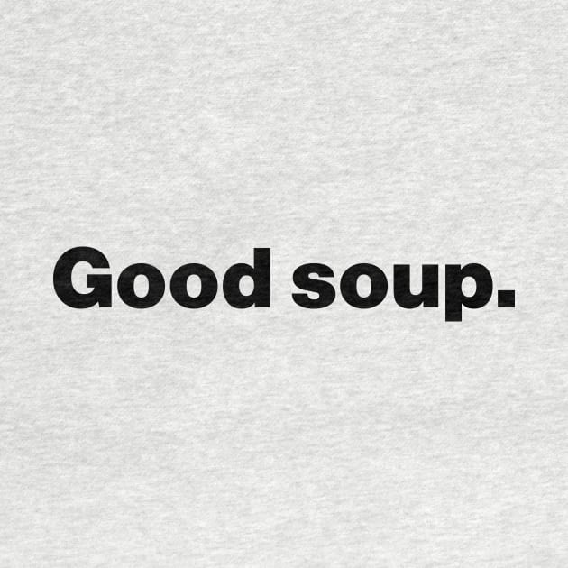 Good Soup Meme Funny by Lasso Print